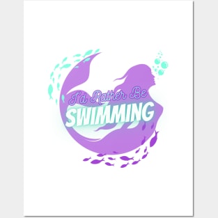 Mermaid I'd Rather Be Swimming Posters and Art